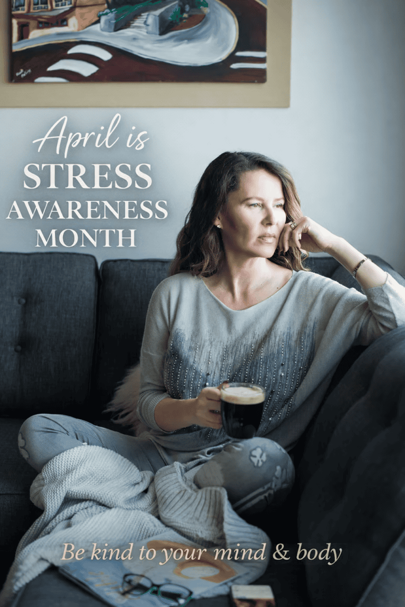April Is Stress Awareness Month: Be Kind to Your Mind 
