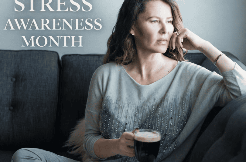 April Is Stress Awareness Month: Be Kind to Your Mind 